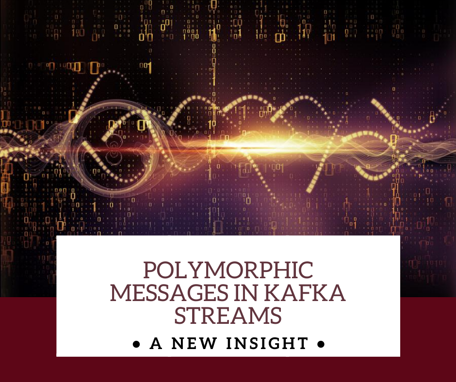 Polymorphic Messages in Kafka Streams