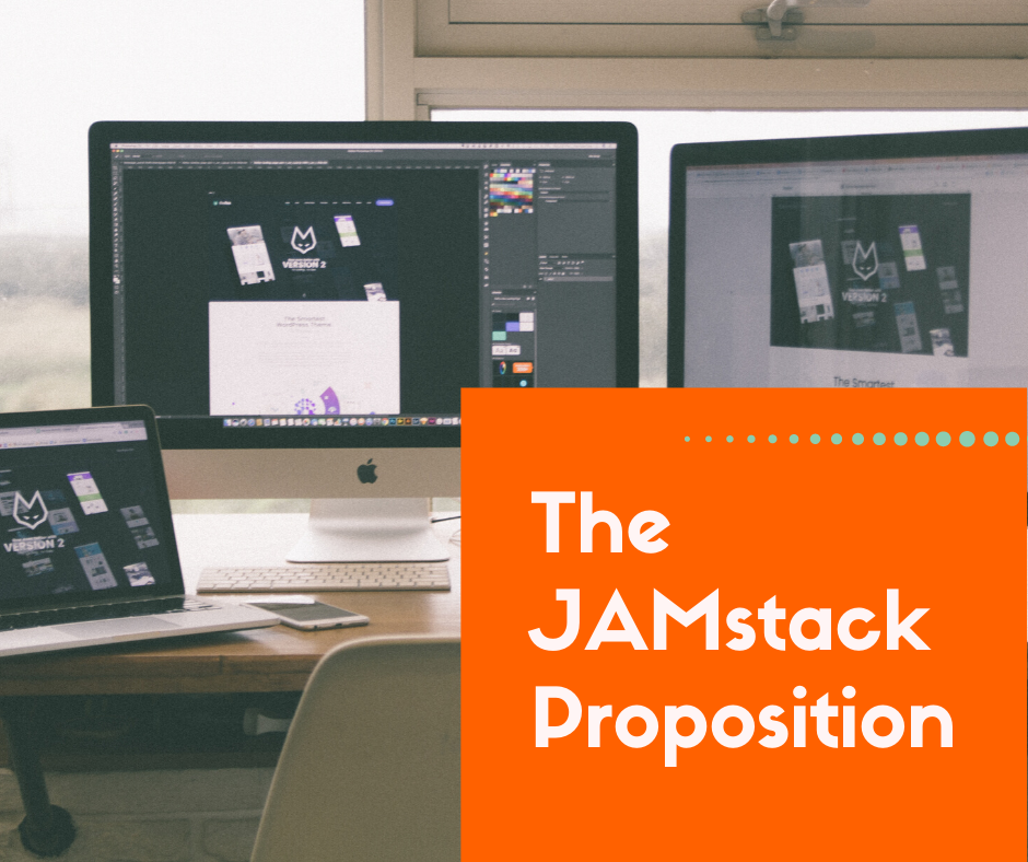 The JAMstack Proposition