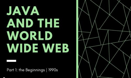 Java & the World Wide Web: the Beginnings | Part 1